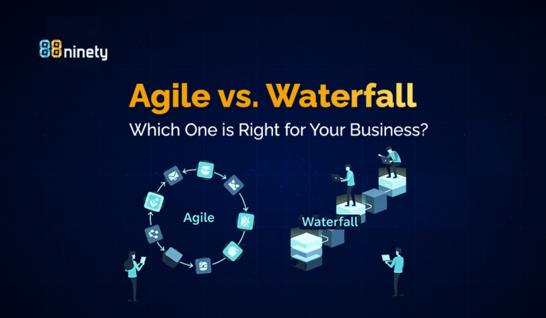 Agile vs. Waterfall: Which One is Right for Your Business?